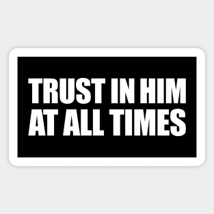 Trust In Him At All Times Magnet